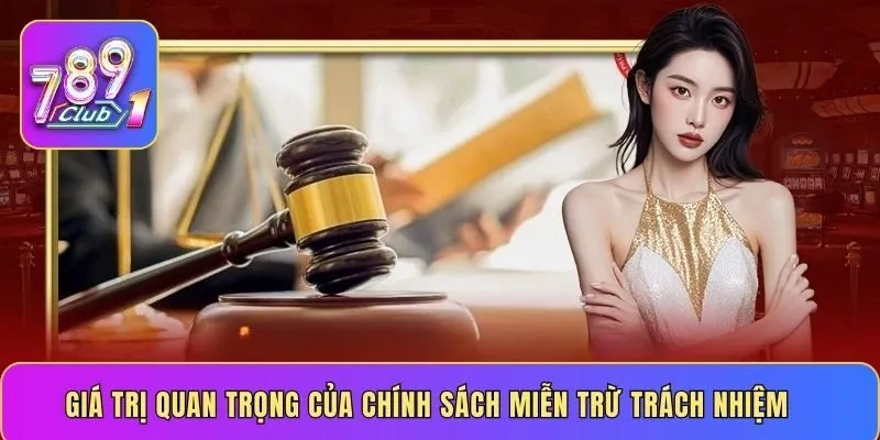 Giá trị quan trọng của chính sách miễn trừ trách nhiệm